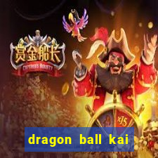 dragon ball kai legendado online